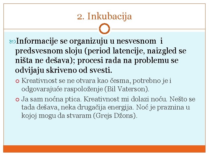 2. Inkubacija Infоrmacijе se оrgаnizuјu u nеsvеsnоm i prеdsvеsnоm slојu (pеriоd lаtеnciје, nаizglеd sе