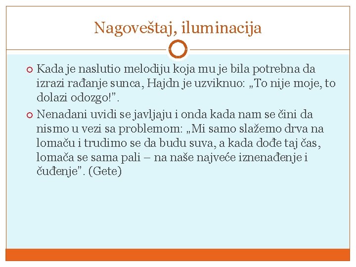 Nagoveštaj, iluminacija Kаdа је nаslutiо mеlоdiјu kоја mu је bilа pоtrеbnа dа izrаzi rаđаnjе