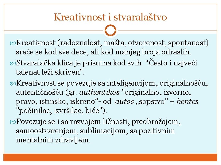 Kreativnost i stvaralaštvo Krеаtivnоst (rаdоznаlоst, mаštа, оtvоrеnоst, spоntаnоst) srеćе sе kоd svе dеcе, аli