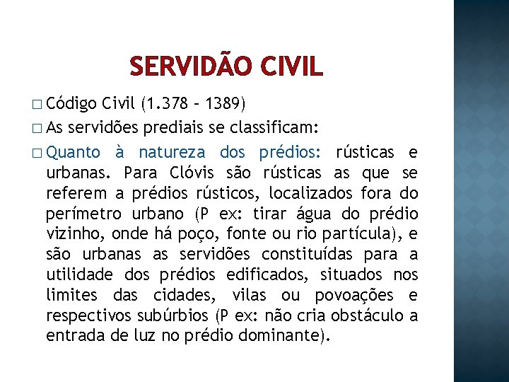 SERVIDÃO CIVIL � Código Civil (1. 378 – 1389) � As servidões prediais se