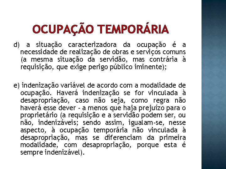 OCUPAÇÃO TEMPORÁRIA d) a situação caracterizadora da ocupação é a necessidade de realização de