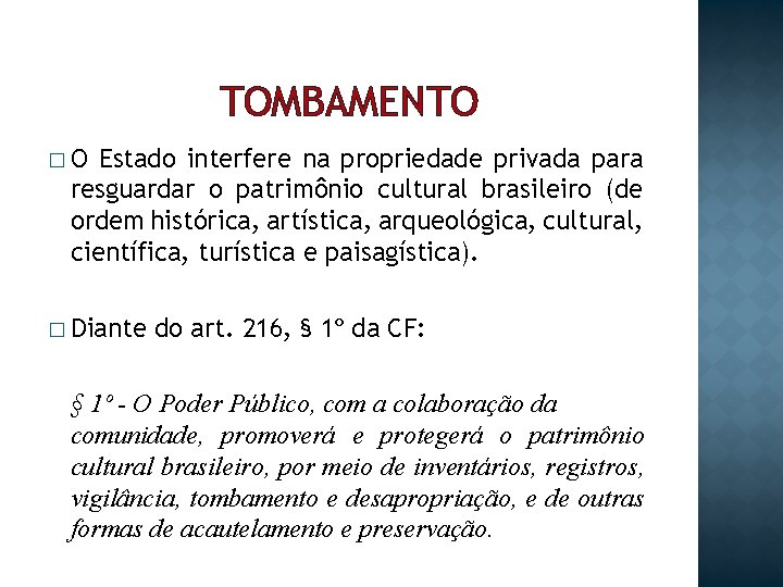 TOMBAMENTO �O Estado interfere na propriedade privada para resguardar o patrimônio cultural brasileiro (de