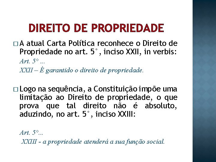 DIREITO DE PROPRIEDADE �A atual Carta Política reconhece o Direito de Propriedade no art.