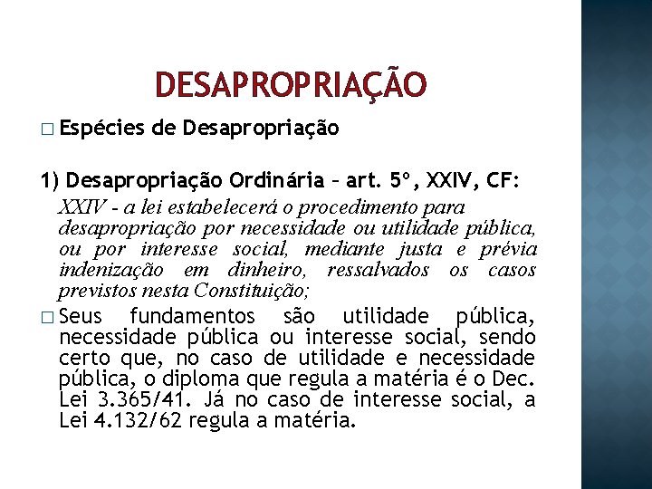 DESAPROPRIAÇÃO � Espécies de Desapropriação 1) Desapropriação Ordinária – art. 5º, XXIV, CF: XXIV