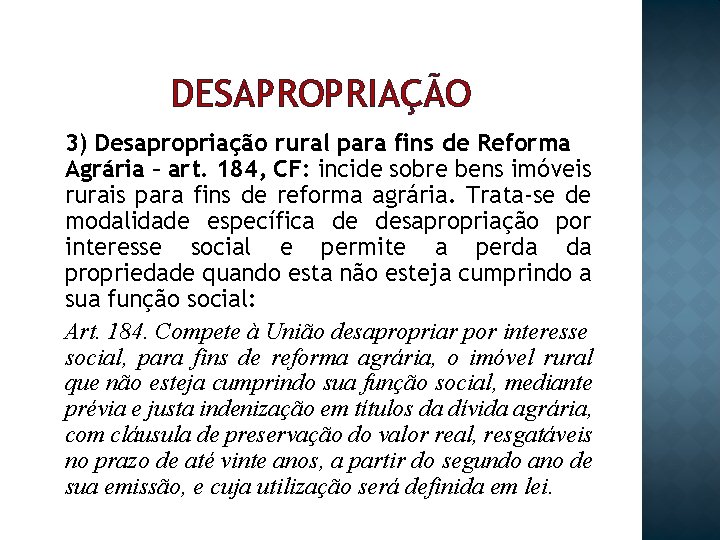 DESAPROPRIAÇÃO 3) Desapropriação rural para fins de Reforma Agrária – art. 184, CF: incide