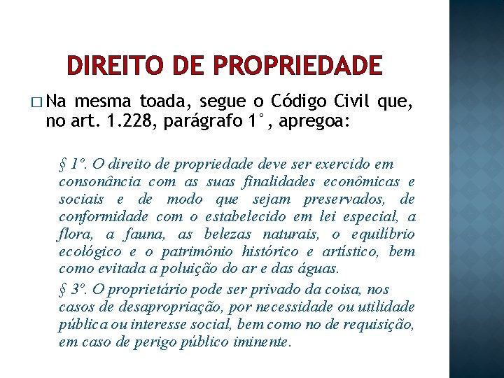 DIREITO DE PROPRIEDADE � Na mesma toada, segue o Código Civil que, no art.