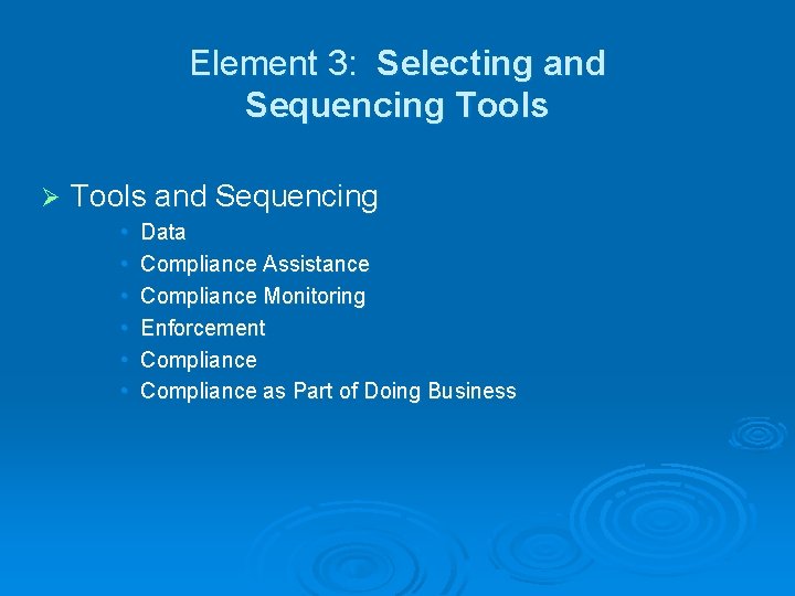 Element 3: Selecting and Sequencing Tools Ø Tools and Sequencing • • • Data