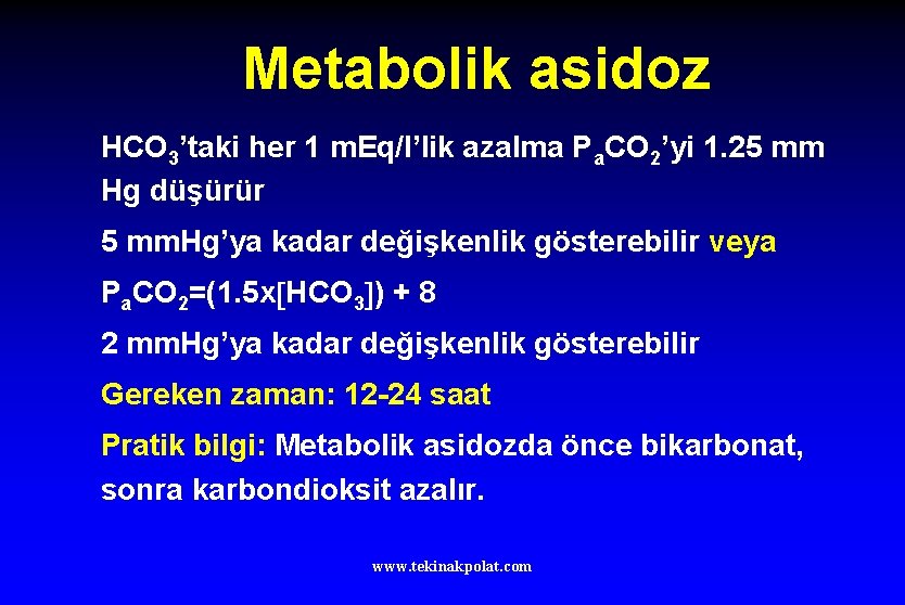 Metabolik asidoz HCO 3’taki her 1 m. Eq/l’lik azalma Pa. CO 2’yi 1. 25