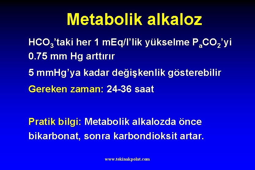 Metabolik alkaloz HCO 3’taki her 1 m. Eq/l’lik yükselme Pa. CO 2’yi 0. 75