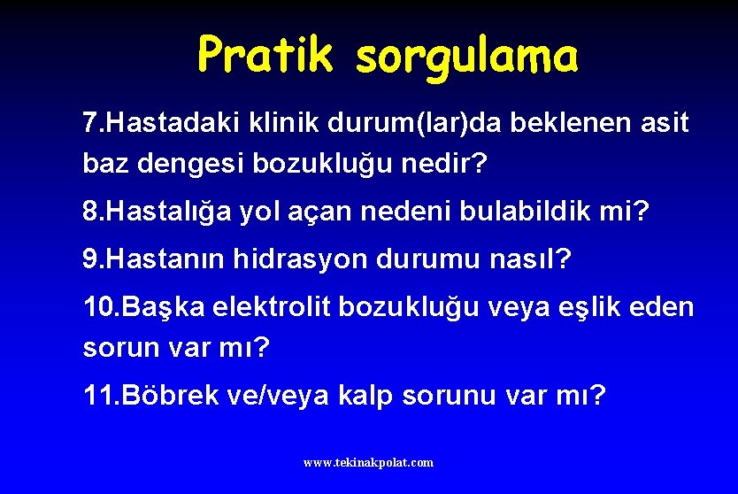 Pratik sorgulama 7. Hastadaki klinik durum(lar)da beklenen asit baz dengesi bozukluğu nedir? 8. Hastalığa