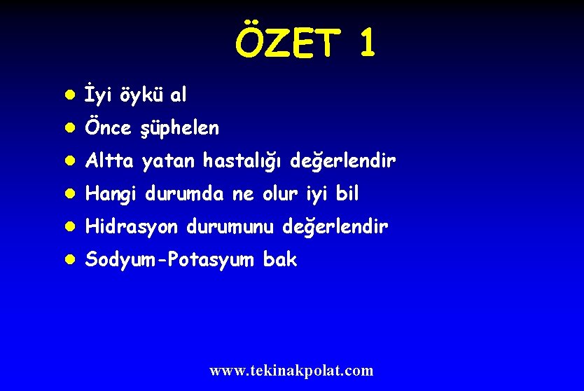 ÖZET 1 l İyi öykü al l Önce şüphelen l Altta yatan hastalığı değerlendir