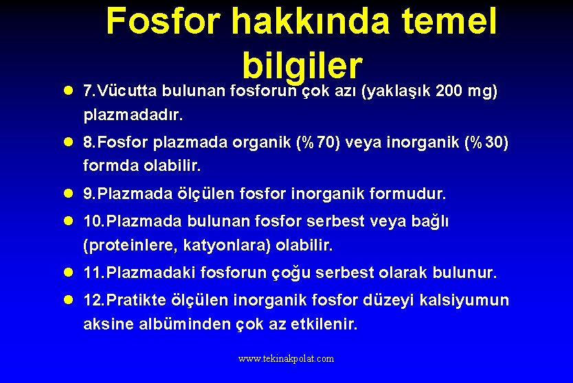 Fosfor hakkında temel bilgiler l 7. Vücutta bulunan fosforun çok azı (yaklaşık 200 mg)