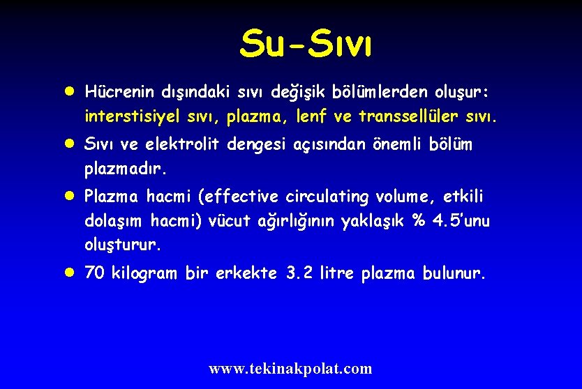 Su-Sıvı l Hücrenin dışındaki sıvı değişik bölümlerden oluşur: interstisiyel sıvı, plazma, lenf ve transsellüler