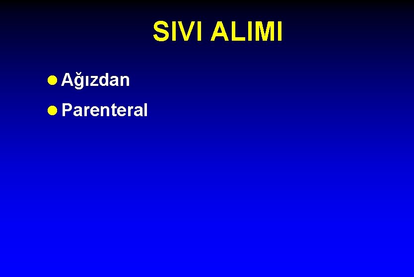 SIVI ALIMI l Ağızdan l Parenteral 