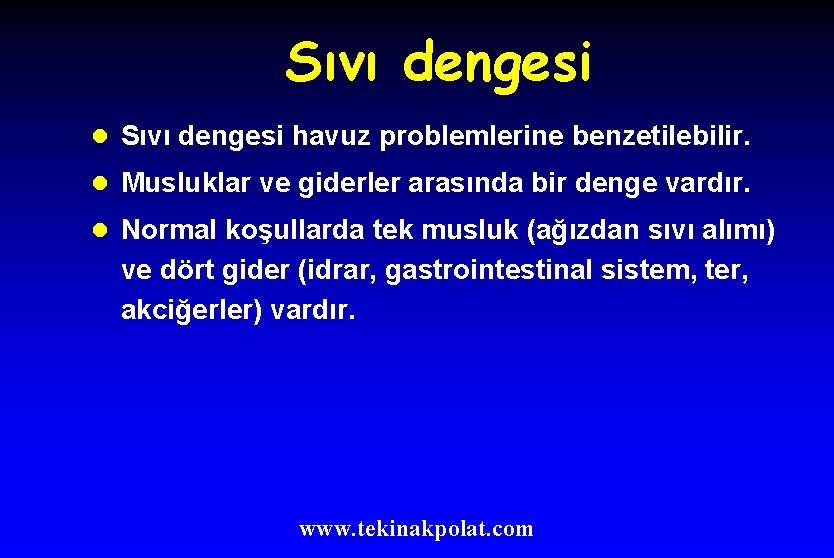 Sıvı dengesi l Sıvı dengesi havuz problemlerine benzetilebilir. l Musluklar ve giderler arasında bir