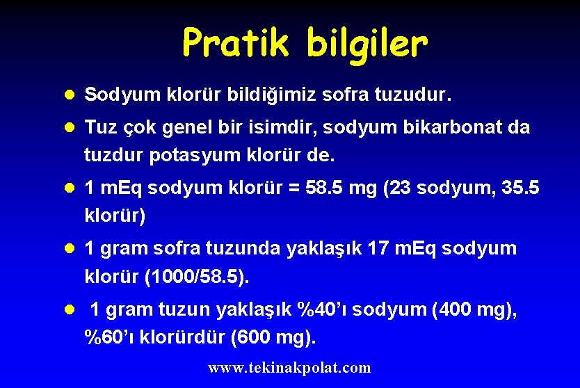 Pratik bilgiler l Sodyum klorür bildiğimiz sofra tuzudur. l Tuz çok genel bir isimdir,