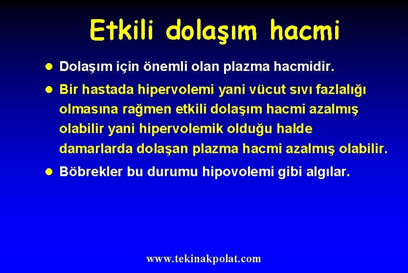 Etkili dolaşım hacmi l Dolaşım için önemli olan plazma hacmidir. l Bir hastada hipervolemi