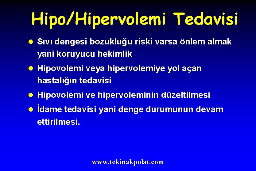 Hipo/Hipervolemi Tedavisi l Sıvı dengesi bozukluğu riski varsa önlem almak yani koruyucu hekimlik l