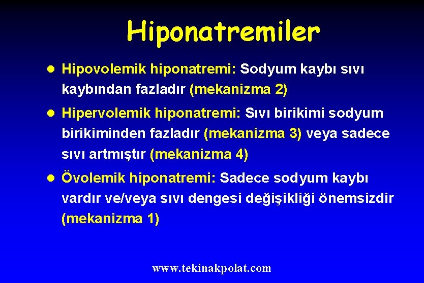 Hiponatremiler l Hipovolemik hiponatremi: Sodyum kaybı sıvı kaybından fazladır (mekanizma 2) l Hipervolemik hiponatremi: