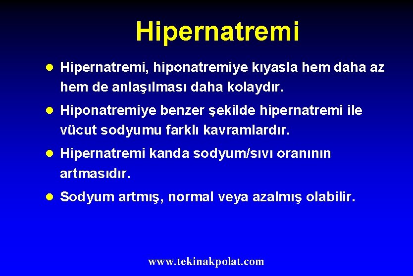 Hipernatremi l Hipernatremi, hiponatremiye kıyasla hem daha az hem de anlaşılması daha kolaydır. l