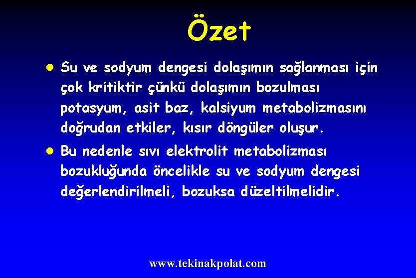 Özet l Su ve sodyum dengesi dolaşımın sağlanması için çok kritiktir çünkü dolaşımın bozulması