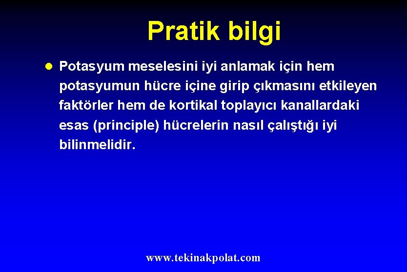 Pratik bilgi l Potasyum meselesini iyi anlamak için hem potasyumun hücre içine girip çıkmasını