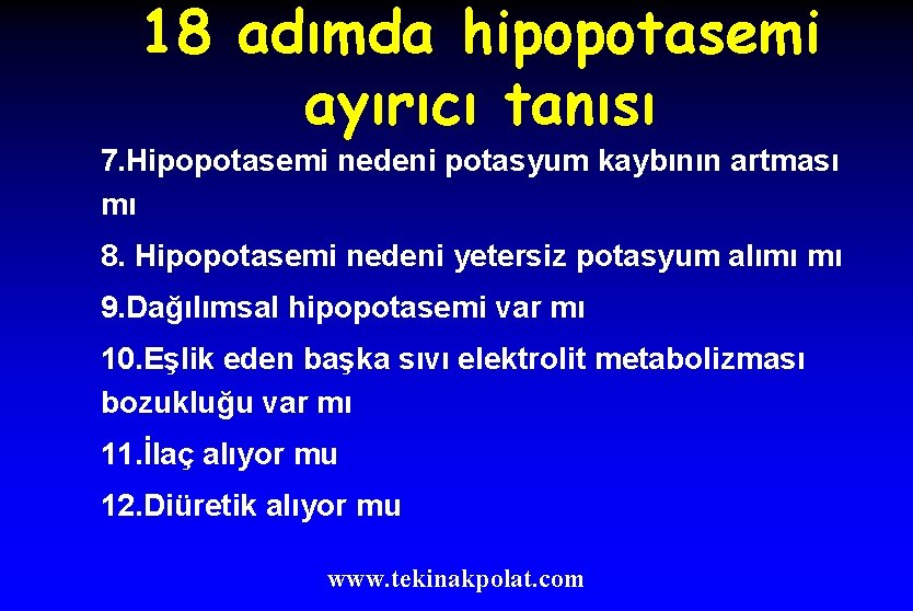 18 adımda hipopotasemi ayırıcı tanısı 7. Hipopotasemi nedeni potasyum kaybının artması mı 8. Hipopotasemi