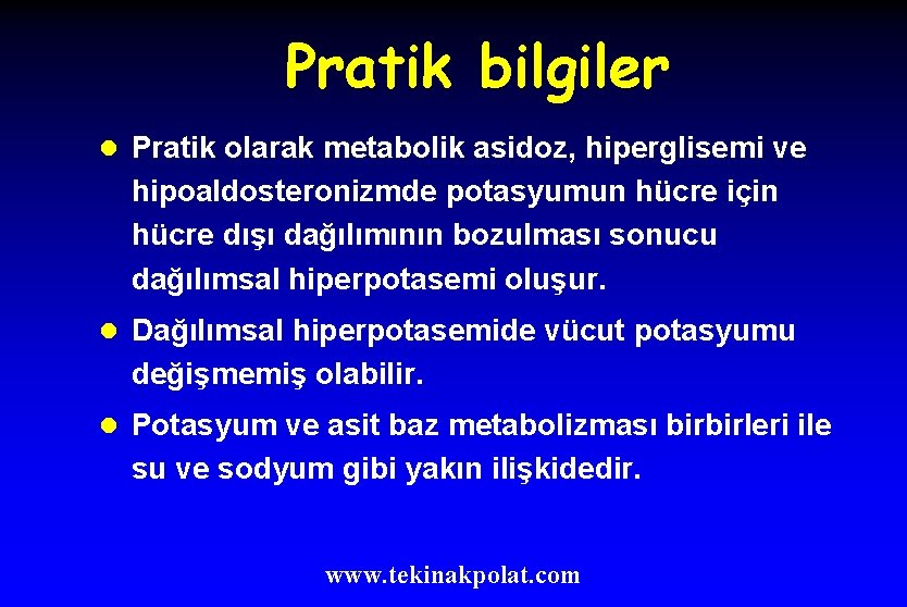 Pratik bilgiler l Pratik olarak metabolik asidoz, hiperglisemi ve hipoaldosteronizmde potasyumun hücre için hücre