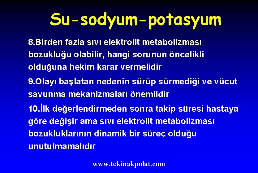 Su-sodyum-potasyum 8. Birden fazla sıvı elektrolit metabolizması bozukluğu olabilir, hangi sorunun öncelikli olduğuna hekim