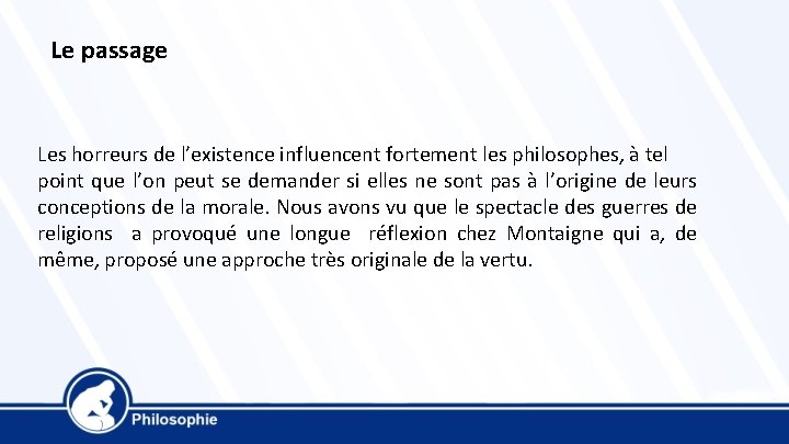 Le passage Les horreurs de l’existence influencent fortement les philosophes, à tel point que