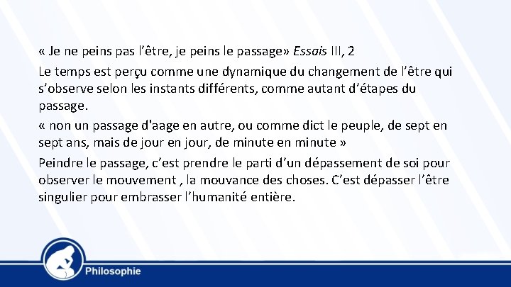  « Je ne peins pas l’être, je peins le passage» Essais III, 2