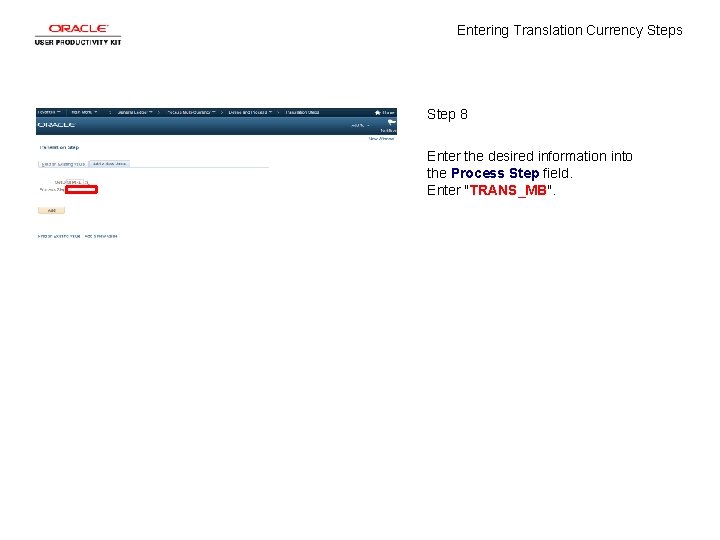 Entering Translation Currency Steps Step 8 Enter the desired information into the Process Step