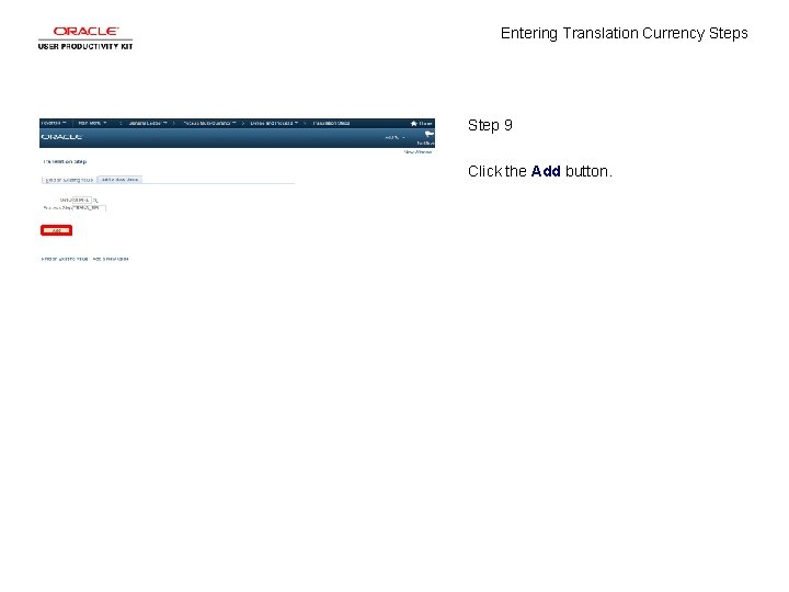 Entering Translation Currency Steps Step 9 Click the Add button. 