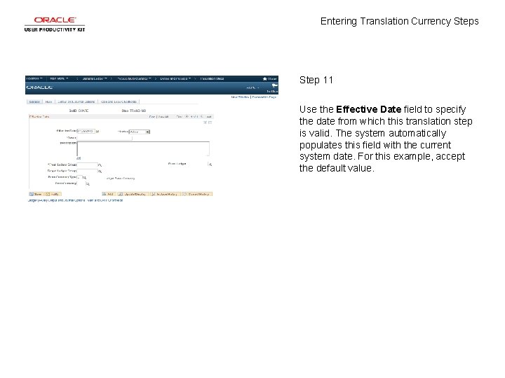 Entering Translation Currency Steps Step 11 Use the Effective Date field to specify the