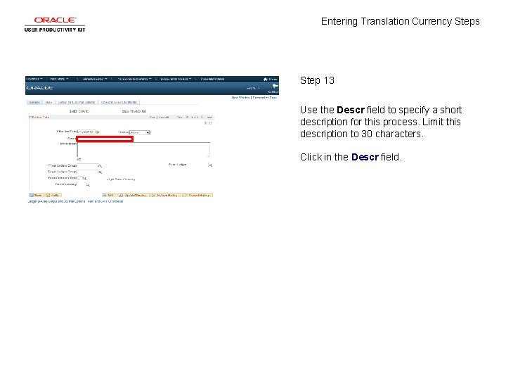 Entering Translation Currency Steps Step 13 Use the Descr field to specify a short