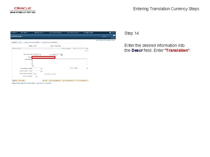 Entering Translation Currency Steps Step 14 Enter the desired information into the Descr field.
