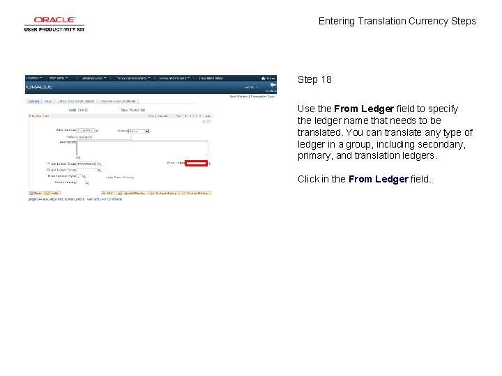 Entering Translation Currency Steps Step 18 Use the From Ledger field to specify the