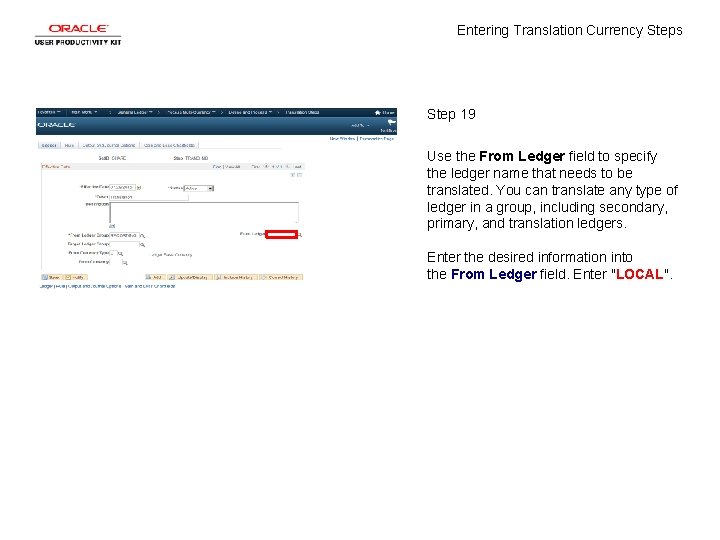 Entering Translation Currency Steps Step 19 Use the From Ledger field to specify the