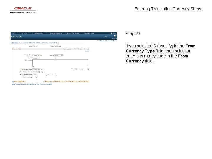 Entering Translation Currency Steps Step 23 If you selected S (specify) in the From