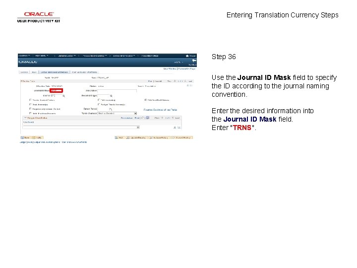 Entering Translation Currency Steps Step 36 Use the Journal ID Mask field to specify