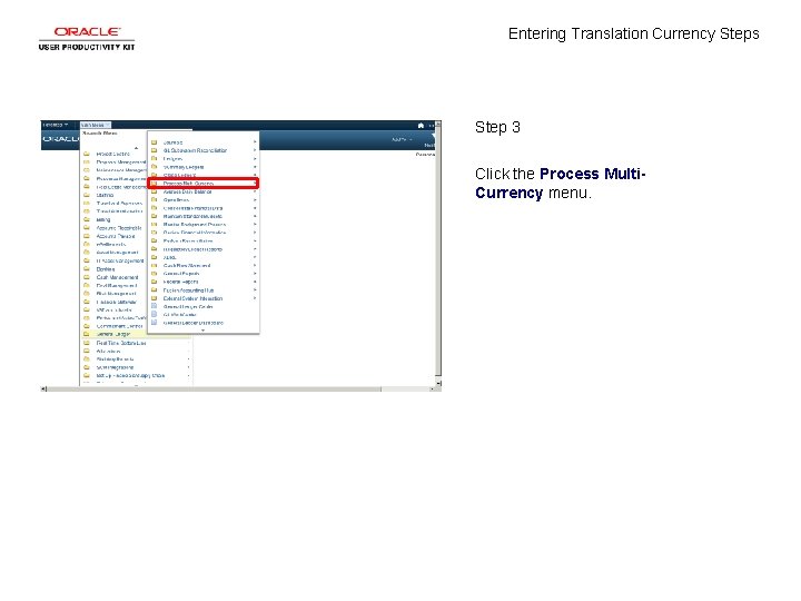 Entering Translation Currency Steps Step 3 Click the Process Multi. Currency menu. 