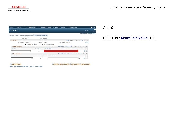 Entering Translation Currency Steps Step 51 Click in the Chart. Field Value field. 