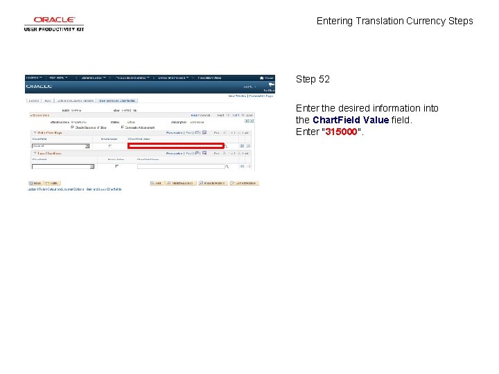 Entering Translation Currency Steps Step 52 Enter the desired information into the Chart. Field