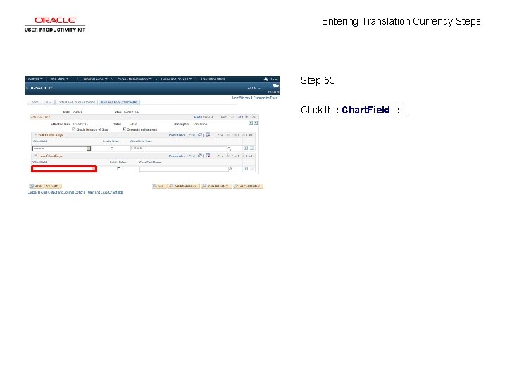 Entering Translation Currency Steps Step 53 Click the Chart. Field list. 
