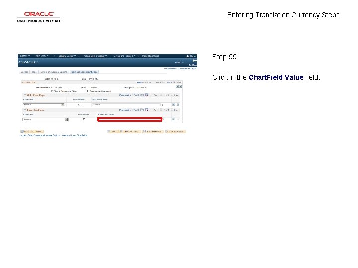 Entering Translation Currency Steps Step 55 Click in the Chart. Field Value field. 