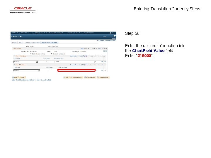 Entering Translation Currency Steps Step 56 Enter the desired information into the Chart. Field