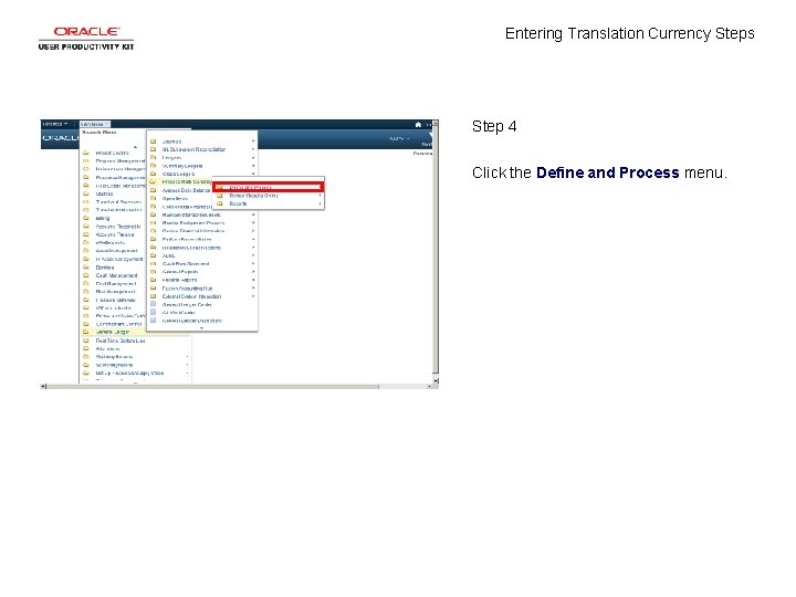 Entering Translation Currency Steps Step 4 Click the Define and Process menu. 