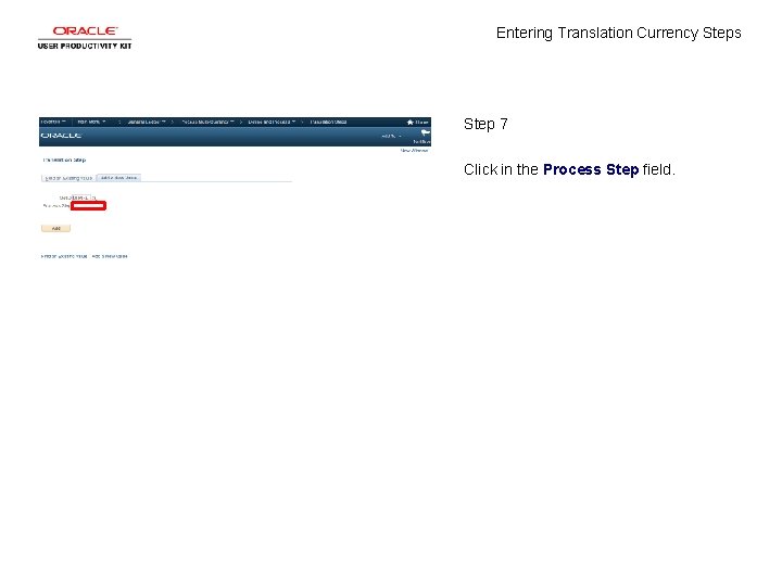 Entering Translation Currency Steps Step 7 Click in the Process Step field. 