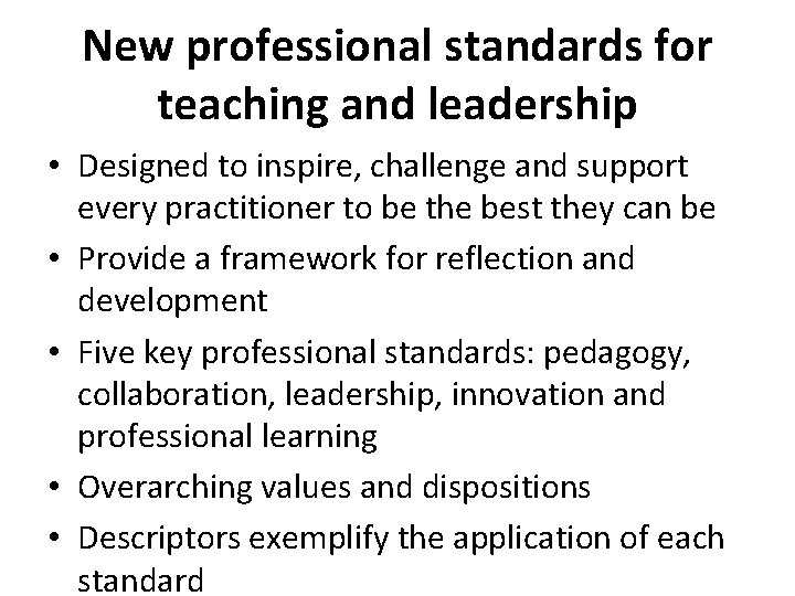 New professional standards for teaching and leadership • Designed to inspire, challenge and support
