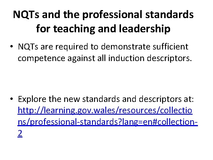 NQTs and the professional standards for teaching and leadership • NQTs are required to